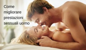 migliorare le prestazioni sessuali uomo